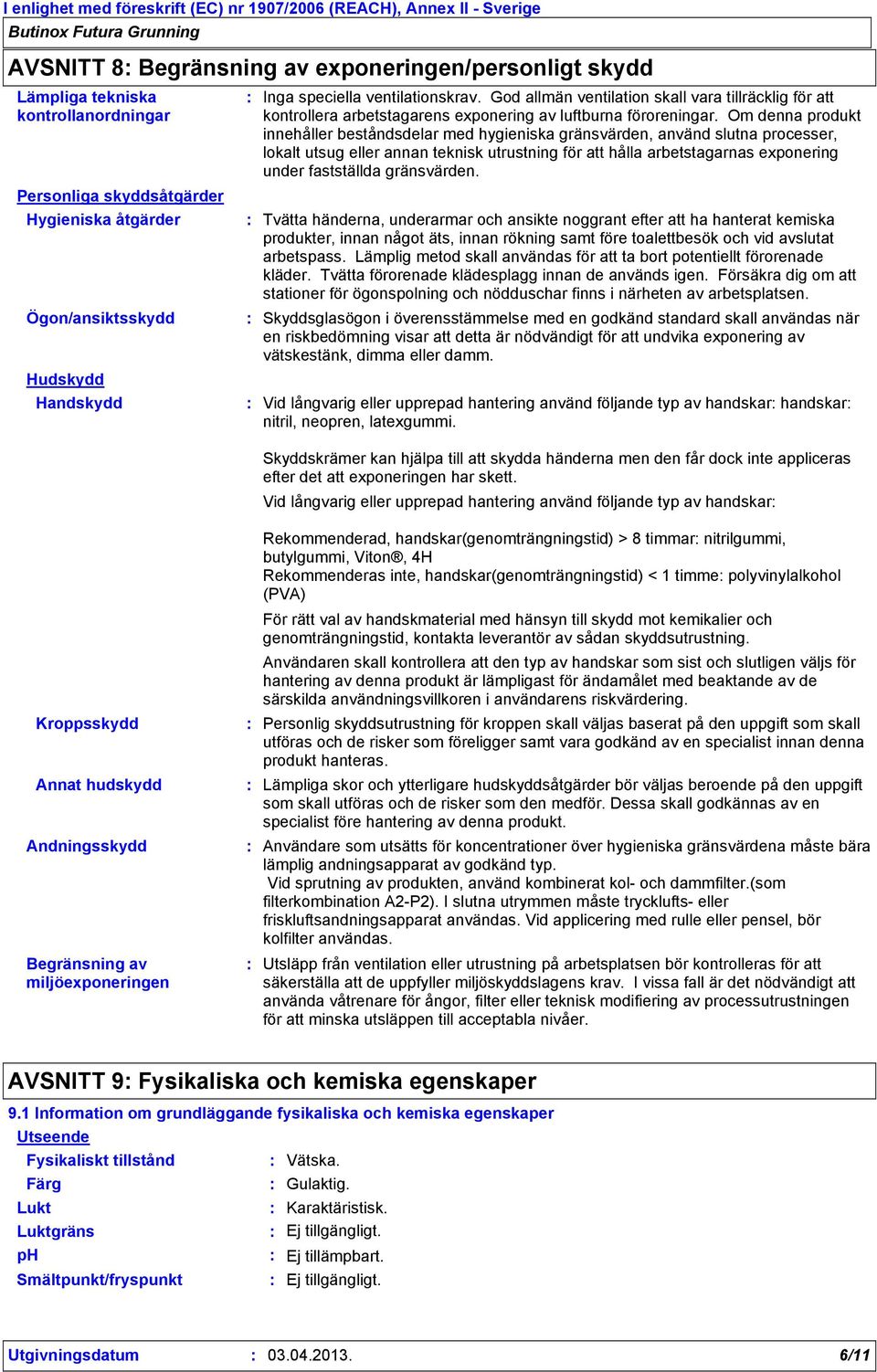 God allmän ventilation skall vara tillräcklig för att kontrollera arbetstagarens exponering av luftburna föroreningar.