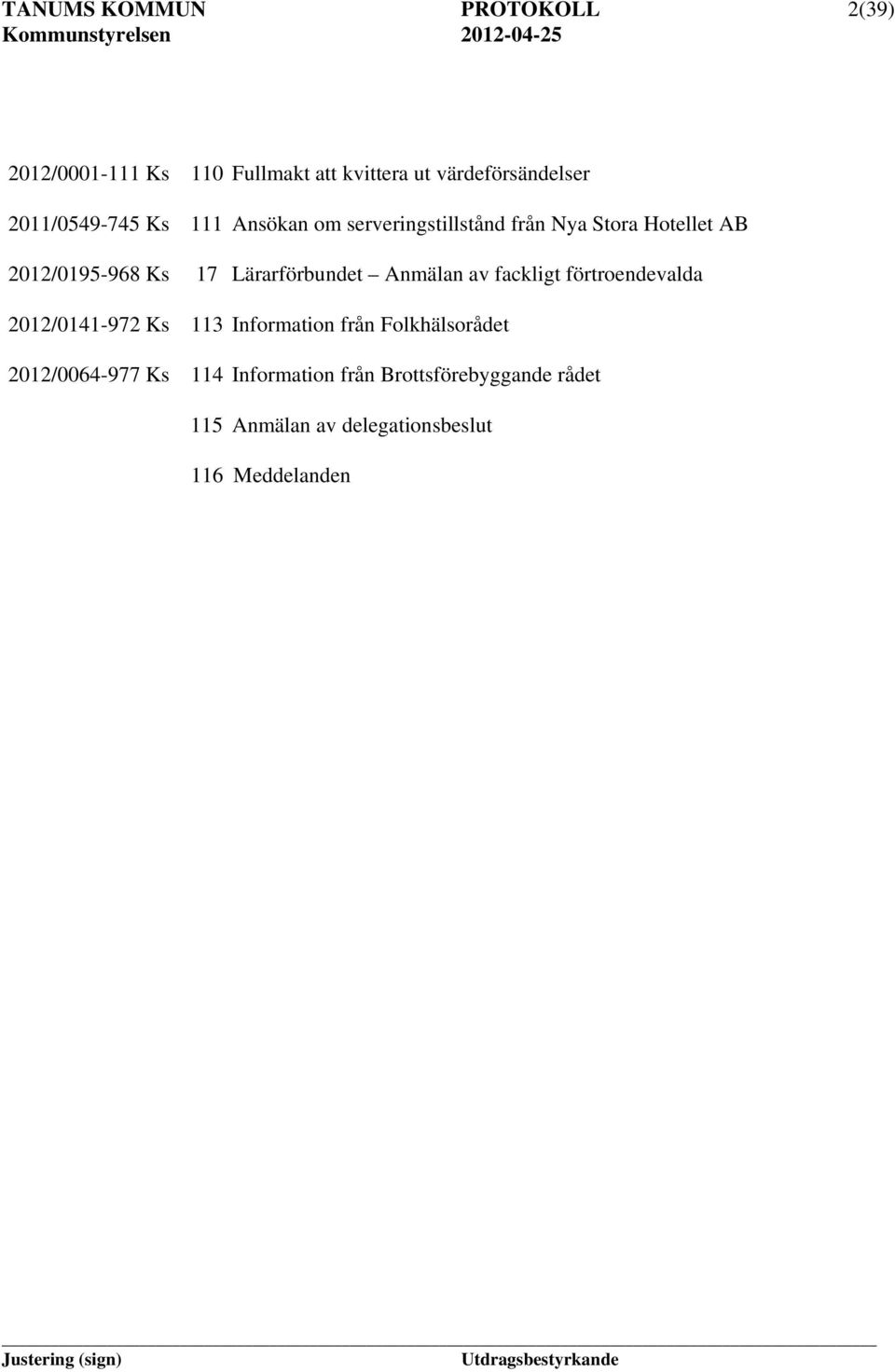 Lärarförbundet Anmälan av fackligt förtroendevalda 2012/0141-972 Ks 113 Information från