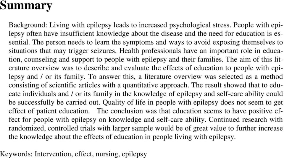 Health professionals have an important role in education, counseling and support to people with epilepsy and their families.