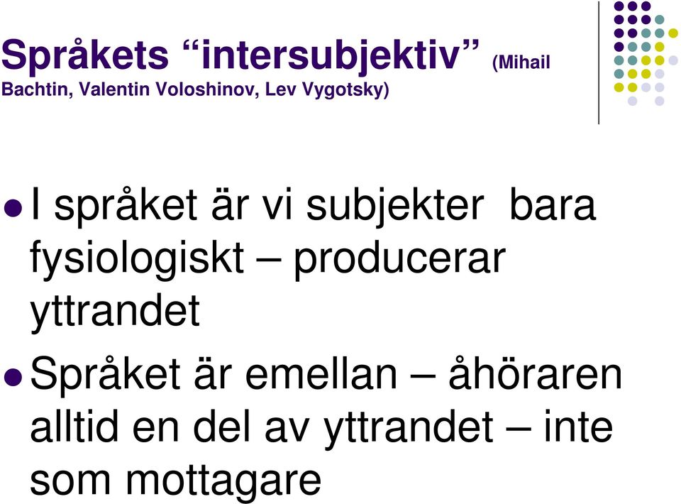 bara fysiologiskt producerar yttrandet Språket är