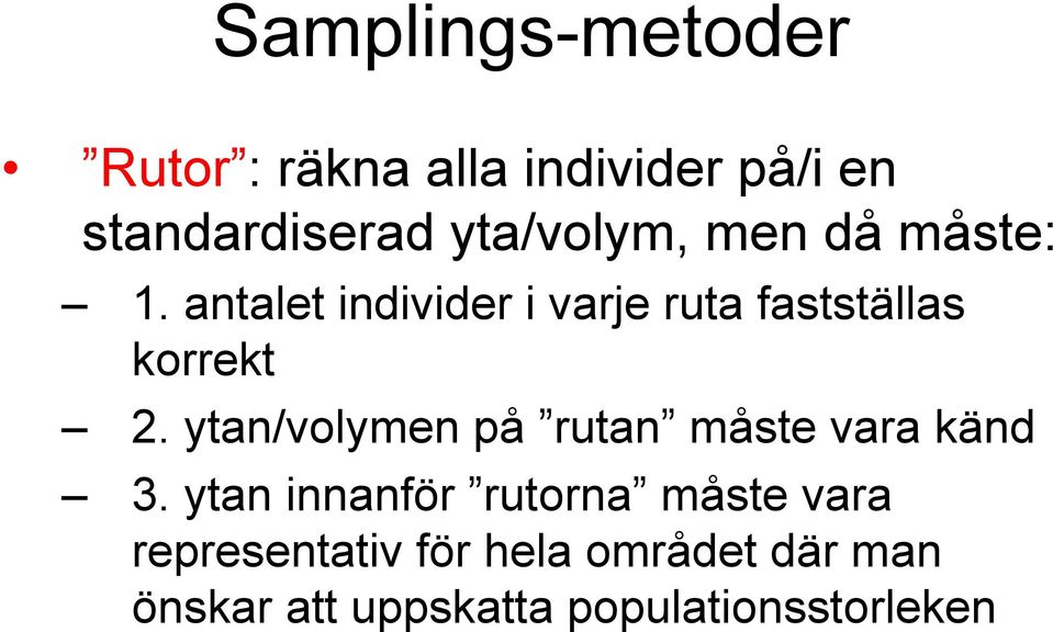 antalet individer i varje ruta fastställas korrekt 2.