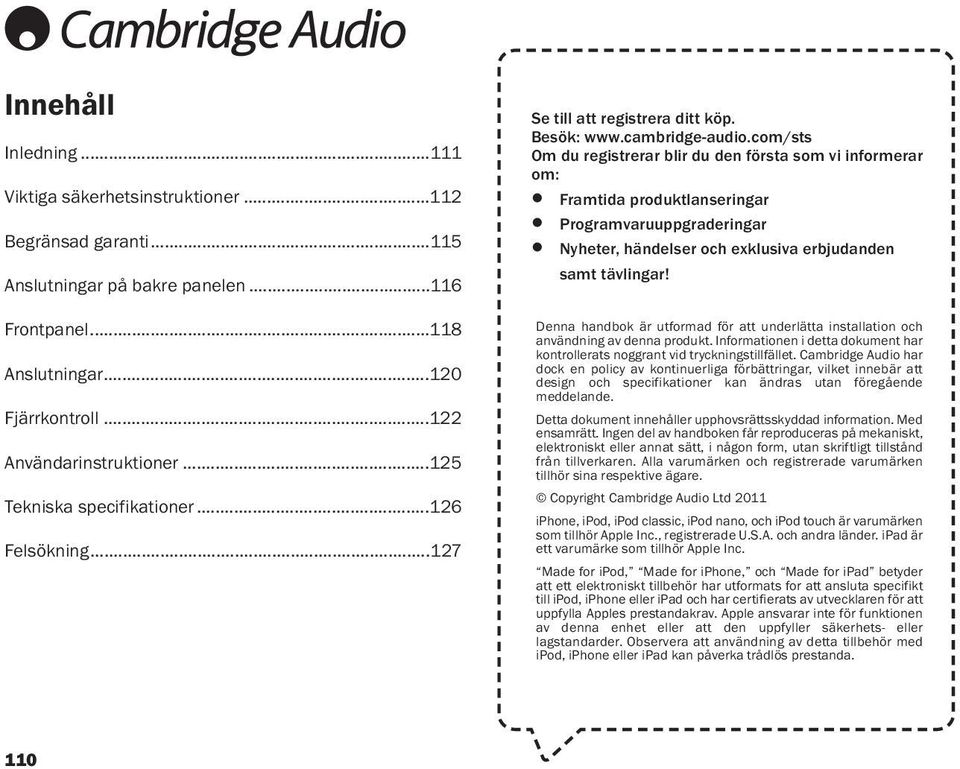 com/sts Om du registrerar blir du den första som vi informerar om: l Framtida produktlanseringar l Programvaruuppgraderingar l Nyheter, händelser och exklusiva erbjudanden samt tävlingar!