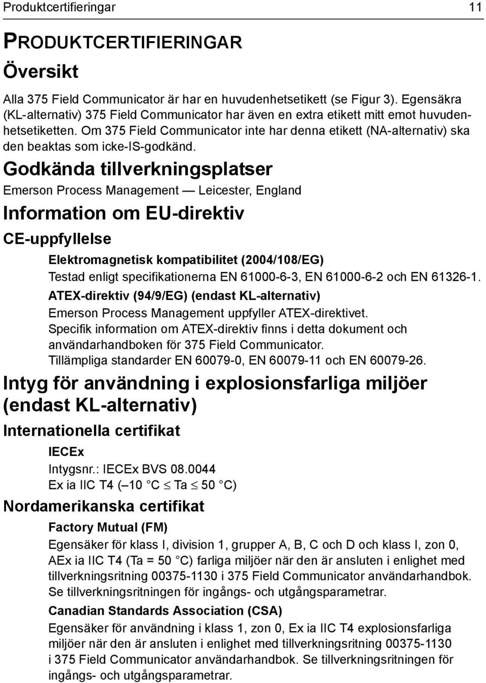 Om 375 Field Communicator inte har denna etikett (NA-alternativ) ska den beaktas som icke-is-godkänd.