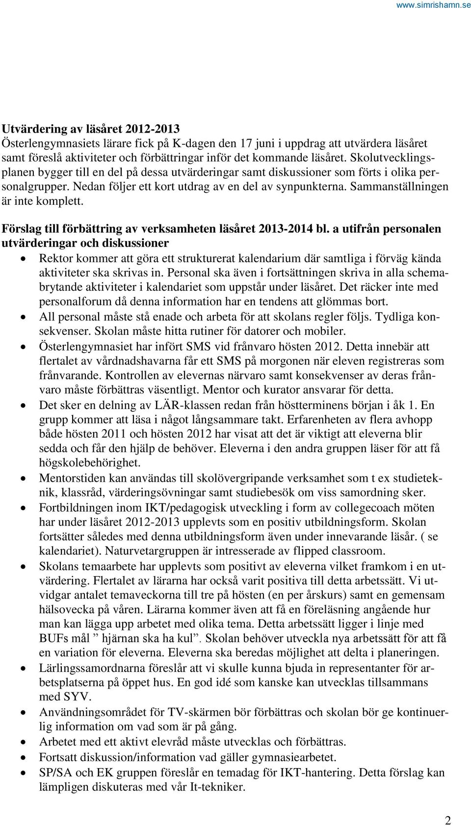 Sammanställningen är inte komplett. Förslag till förbättring av verksamheten läsåret 2013-2014 bl.