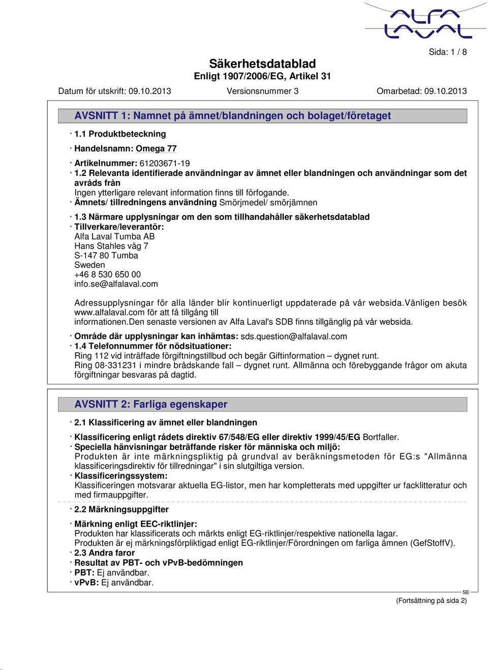 Ämnets/ tillredningens användning Smörjmedel/ smörjämnen 1.