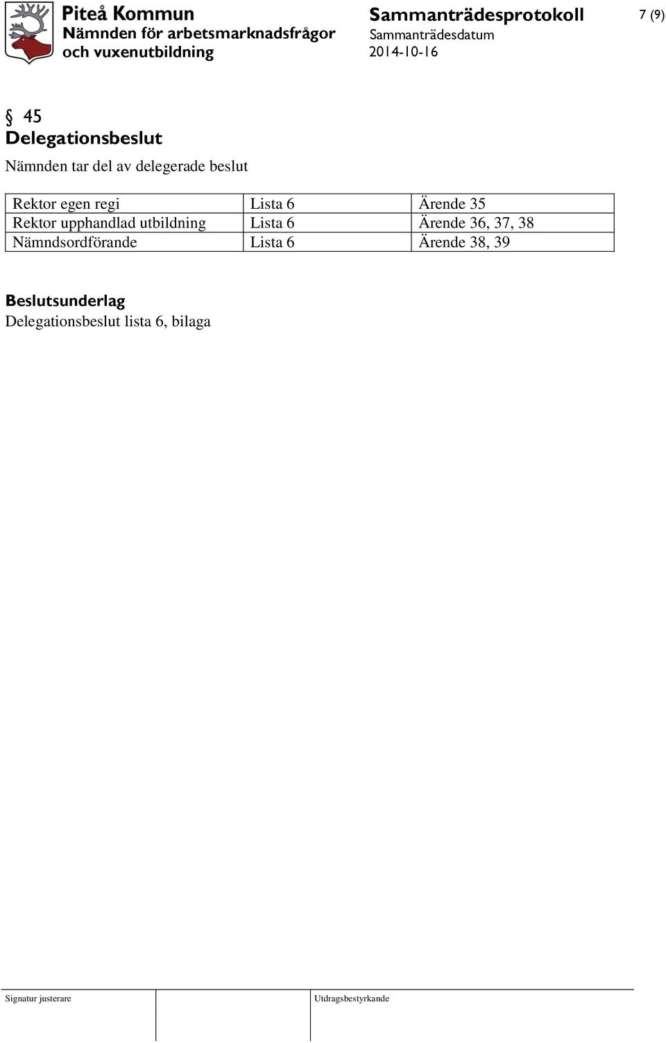 upphandlad utbildning Lista 6 Ärende 36, 37, 38