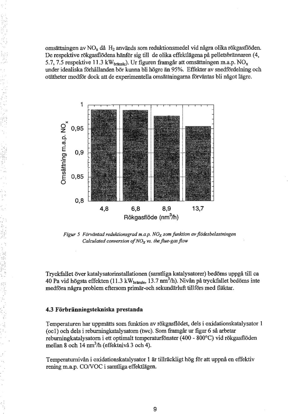 Effekter av snedfördelning ch tätheter medför dck att de experimentella msättningarna förväntas bli någt lägre. 1 x z 0,95 ci. ai E Ol.
