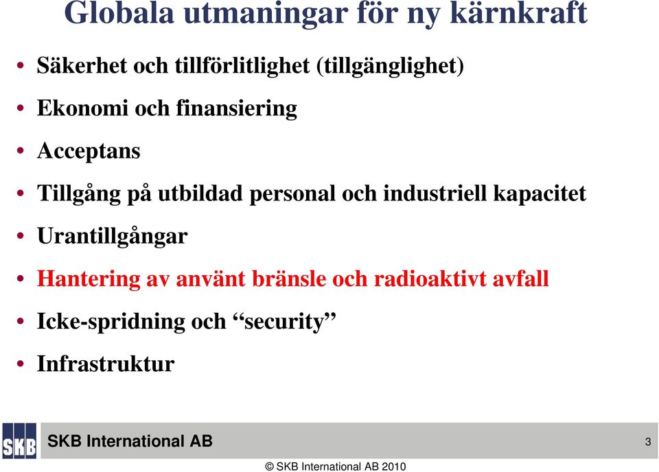 utbildad personal och industriell kapacitet Urantillgångar Hantering av