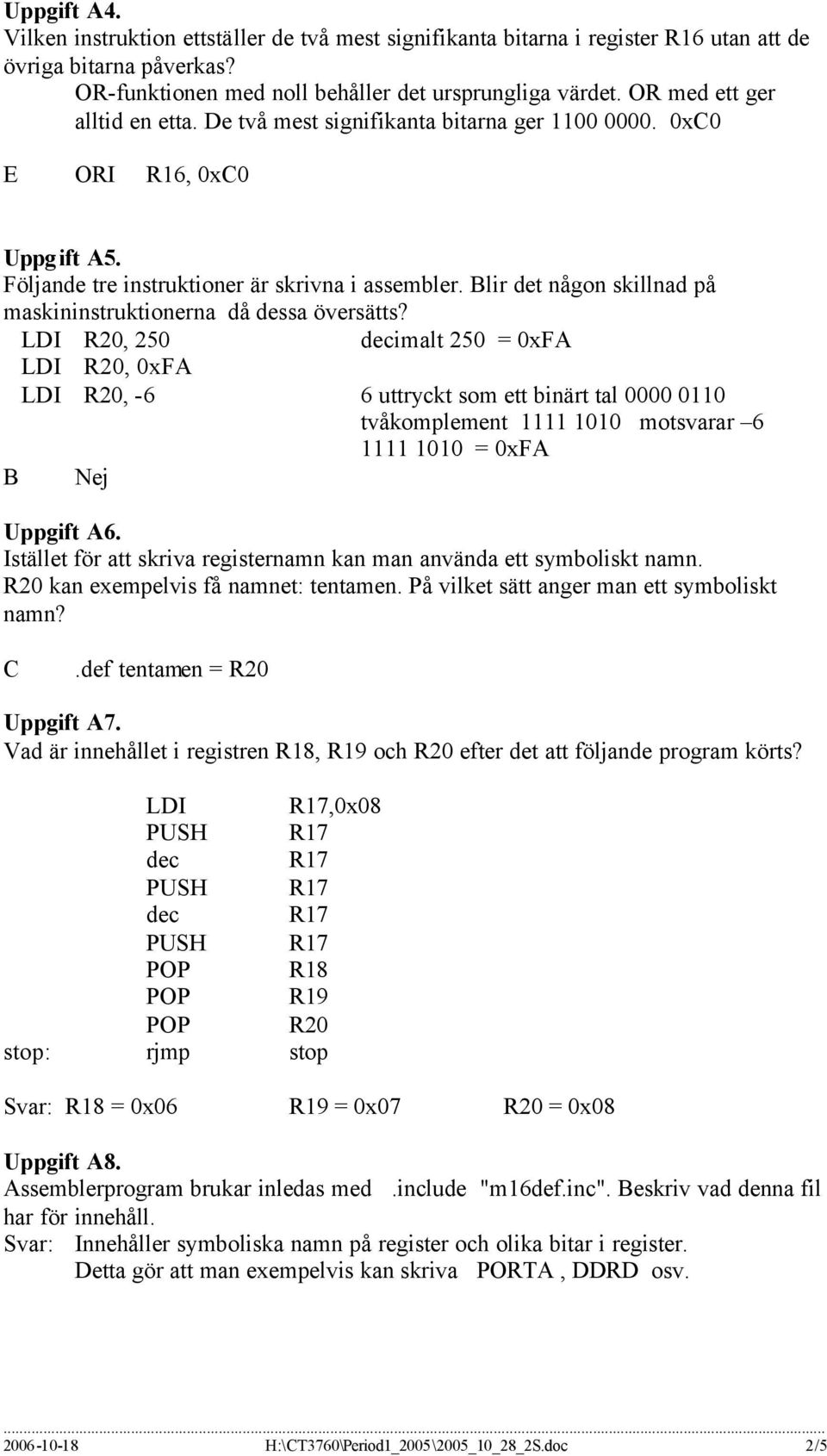 Blir det någon skillnad på maskininstruktionerna då dessa översätts?