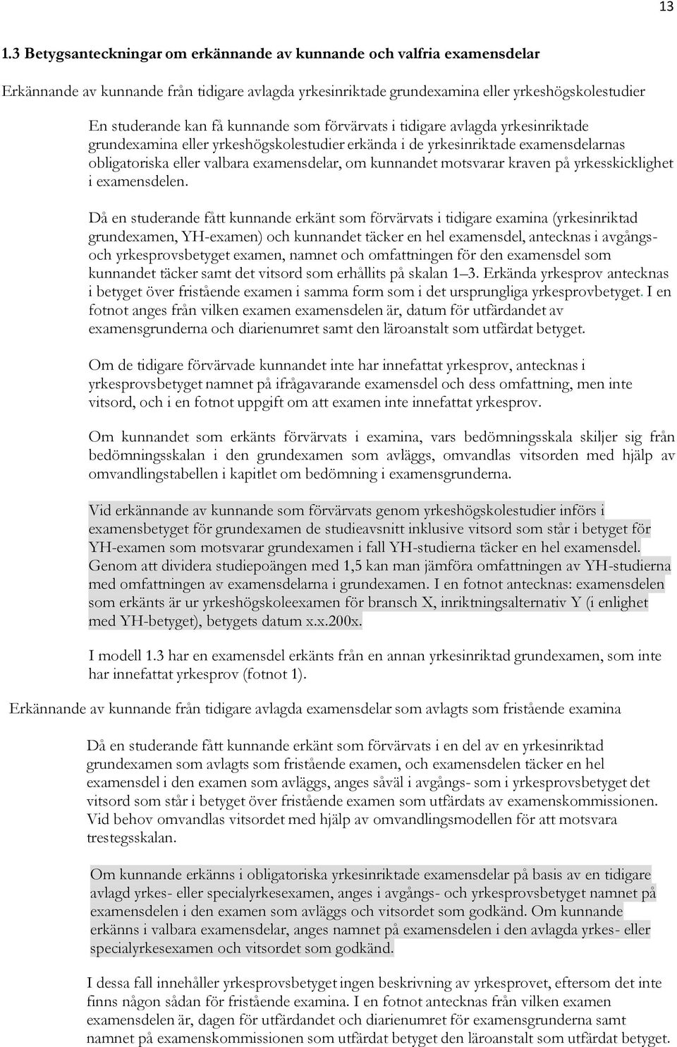 motsvarar kraven på yrkesskicklighet i examensdelen.