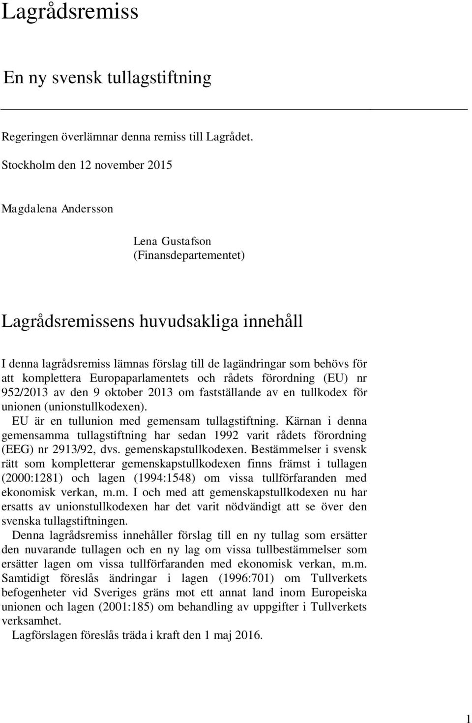 att komplettera Europaparlamentets och rådets förordning (EU) nr 952/2013 av den 9 oktober 2013 om fastställande av en tullkodex för unionen (unionstullkodexen).