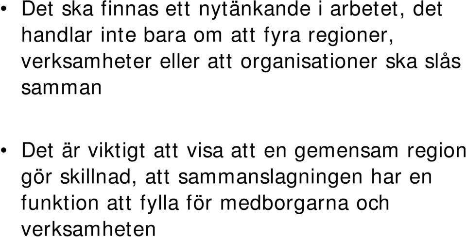 Det är viktigt att visa att en gemensam region gör skillnad, att