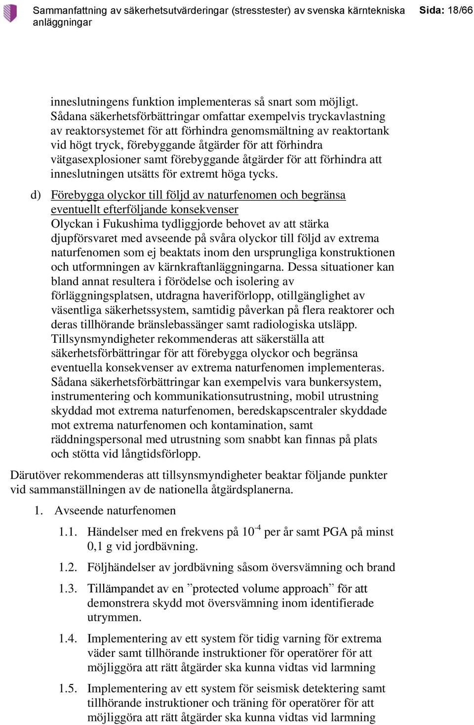 vätgasexplosioner samt förebyggande åtgärder för att förhindra att inneslutningen utsätts för extremt höga tycks.