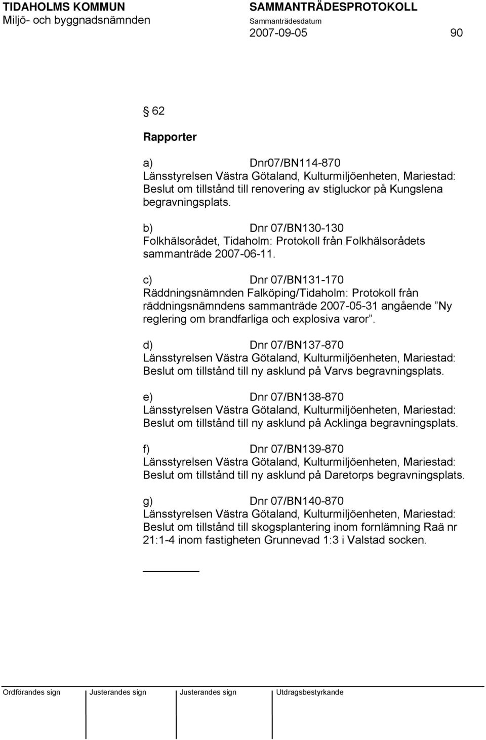 c) Dnr 07/BN131-170 Räddningsnämnden Falköping/Tidaholm: Protokoll från räddningsnämndens sammanträde 2007-05-31 angående Ny reglering om brandfarliga och explosiva varor.