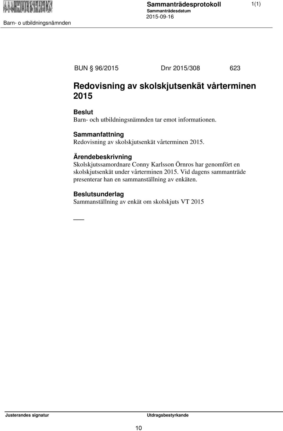 Skolskjutssamordnare Conny Karlsson Örnros har genomfört en skolskjutsenkät under vårterminen 2015.