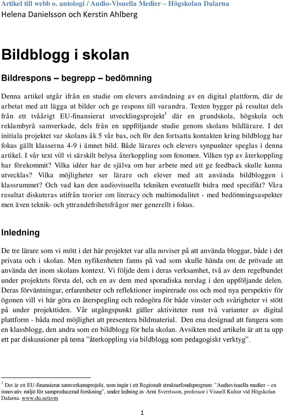 en digital plattform, där de arbetat med att lägga ut bilder och ge respons till varandra.