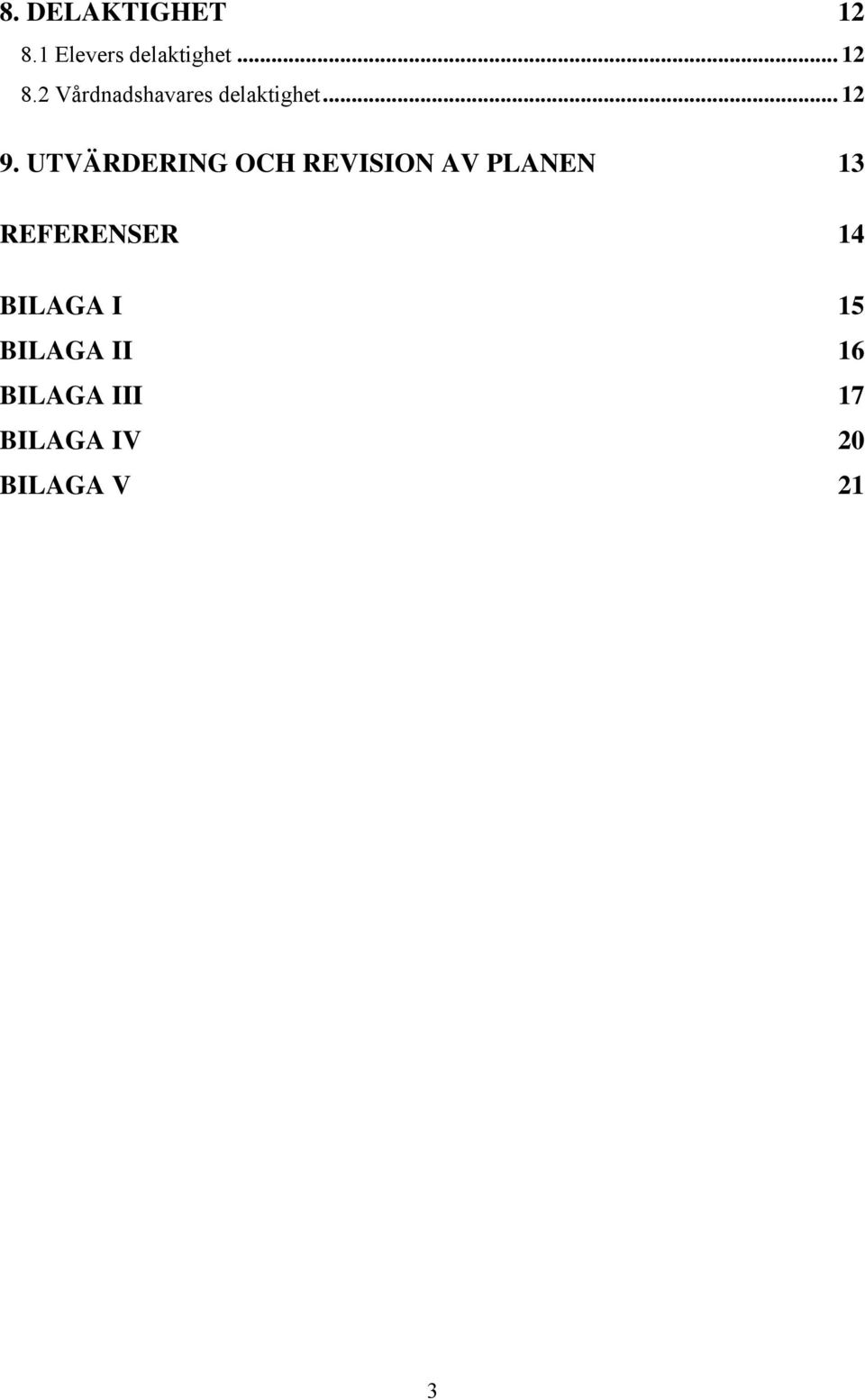 UTVÄRDERING OCH REVISION AV PLANEN 13 REFERENSER 14