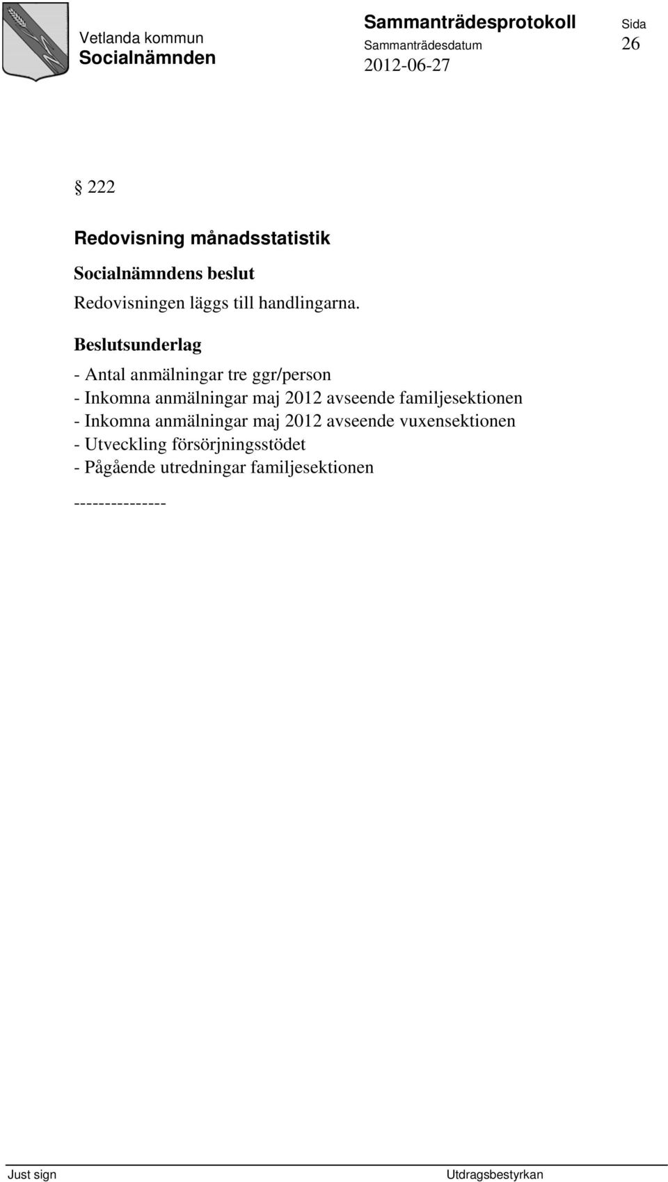 - Antal anmälningar tre ggr/person - Inkomna anmälningar maj 2012 avseende