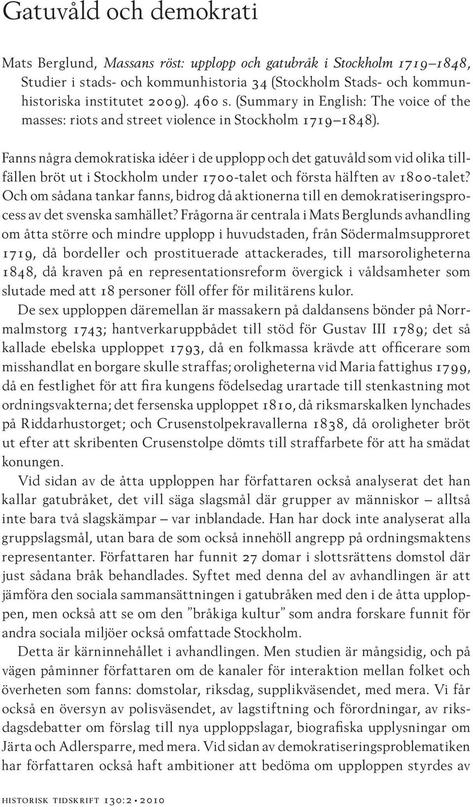 Fanns några demokratiska idéer i de upplopp och det gatuvåld som vid olika tillfällen bröt ut i Stockholm under 1700-talet och första hälften av 1800-talet?