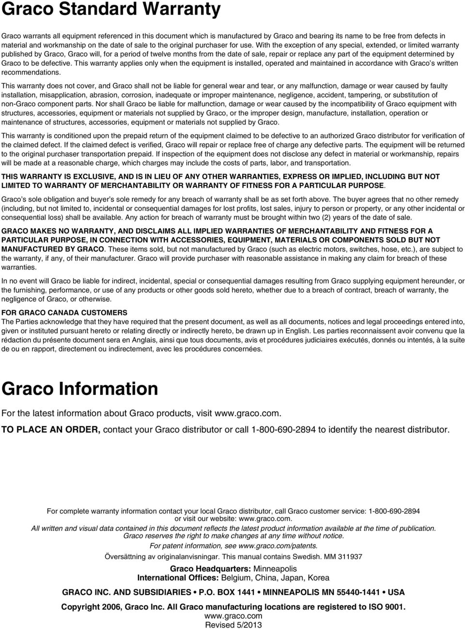 With the exception of any special, extended, or limited warranty published by Graco, Graco will, for a period of twelve months from the date of sale, repair or replace any part of the equipment