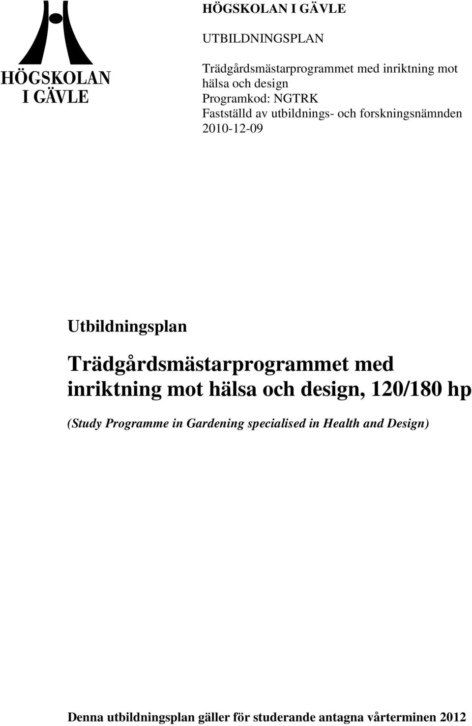 Trädgårdsmästarprogrammet med inriktning mot hälsa och design, 120/180 hp (Study Programme in