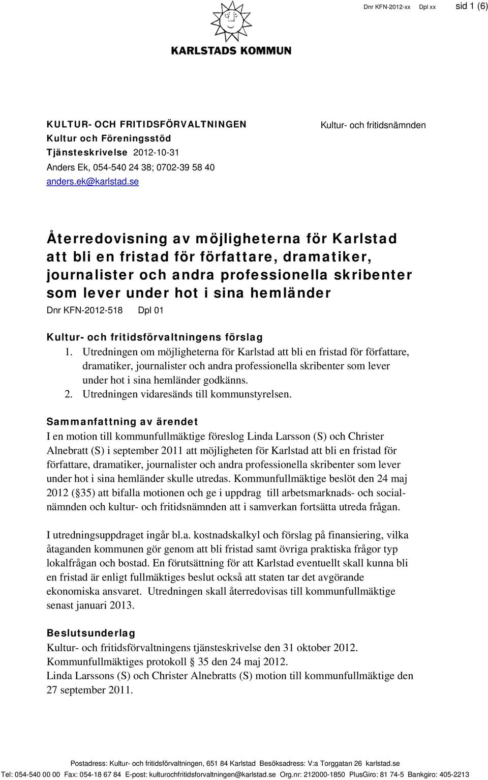 hemländer Dnr KFN-2012-518 Dpl 01 Kultur- och fritidsförvaltningens förslag 1.