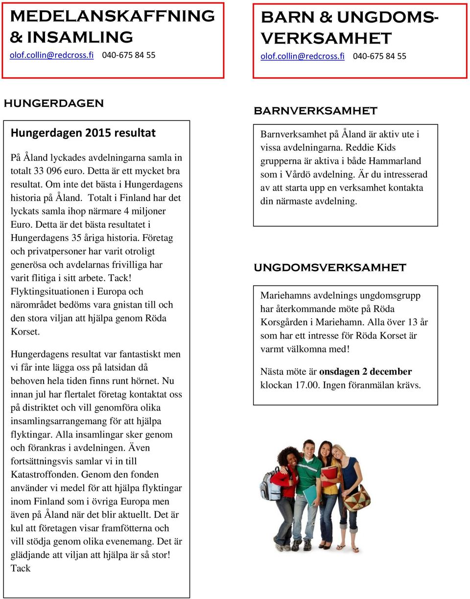 Detta är det bästa resultatet i Hungerdagens 35 åriga historia. Företag och privatpersoner har varit otroligt generösa och avdelarnas frivilliga har varit flitiga i sitt arbete. Tack!