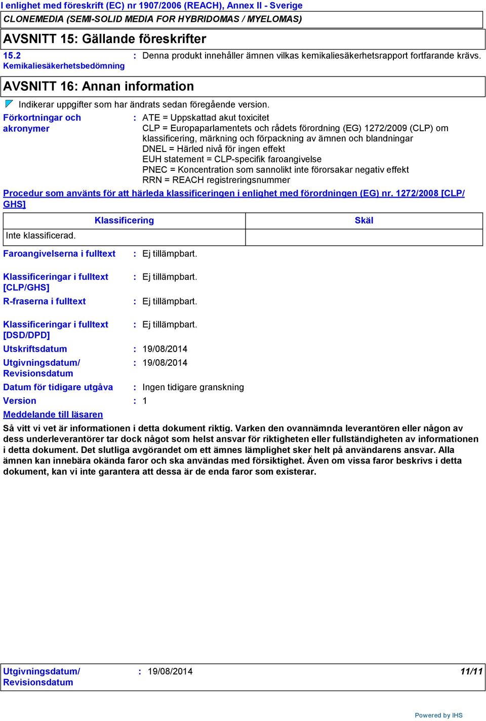 AVSNITT 16 Annan information Indikerar uppgifter som har ändrats sedan föregående version.