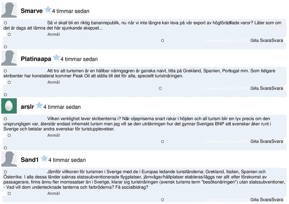 När ljepriserna snart rakar i höjden ch all turism blir en lyx precis m den d ursprungligen var, återstår endast inhemskt turism men jag vill se den uträkningen hur det gynnar Sveriges BNP attt