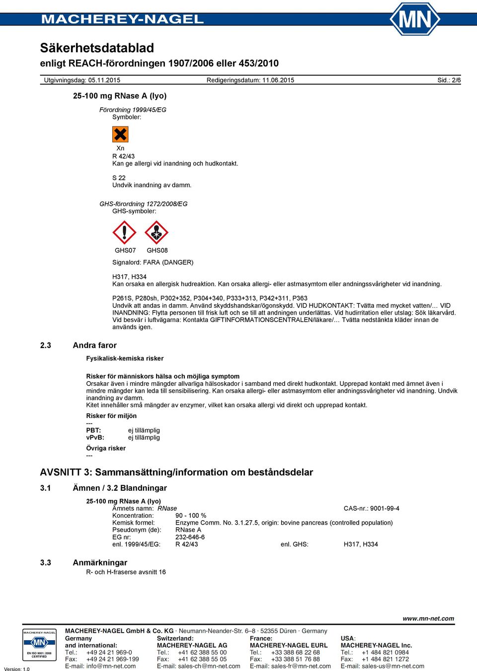 P261S, P280sh, P302+352, P304+340, P333+313, P342+311, P363 Undvik att andas in damm. Använd skyddshandskar/ögonskydd.