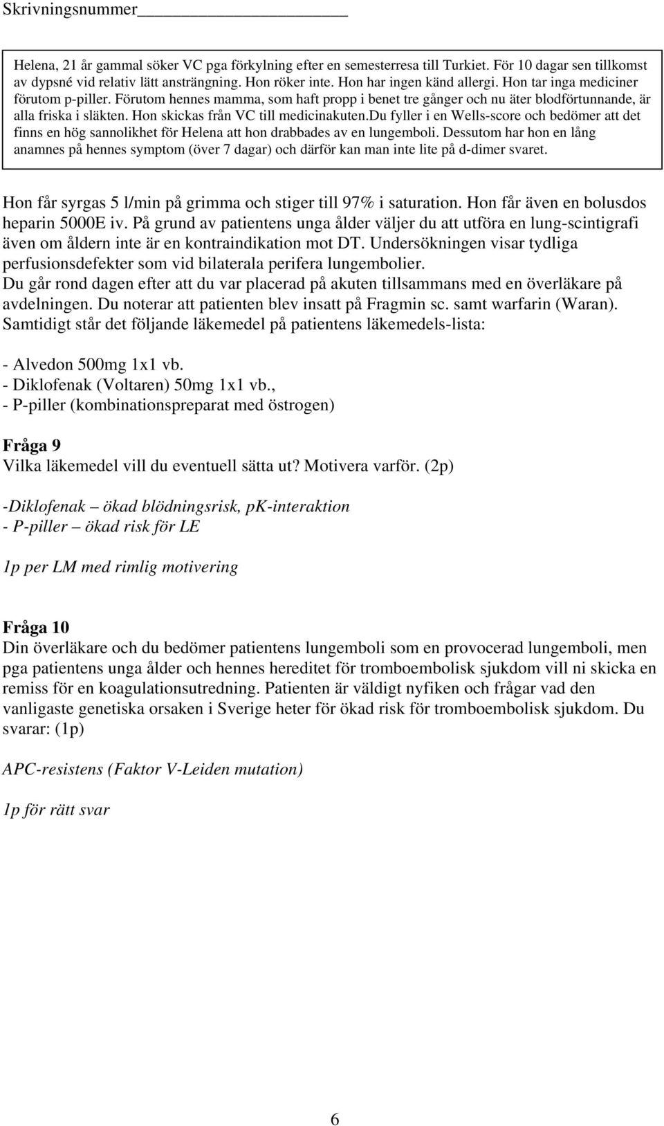 du fyller i en Wells-score och bedömer att det finns en hög sannolikhet för Helena att hon drabbades av en lungemboli.