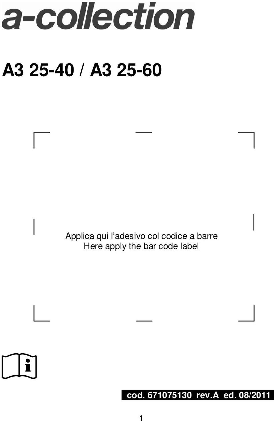 Here apply the bar code label -
