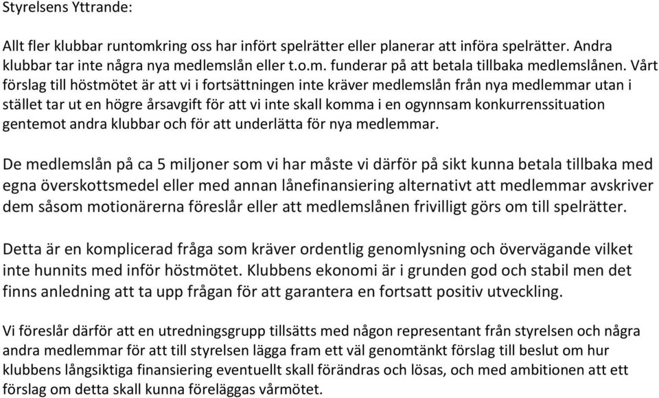 gentemot andra klubbar och för att underlätta för nya medlemmar.