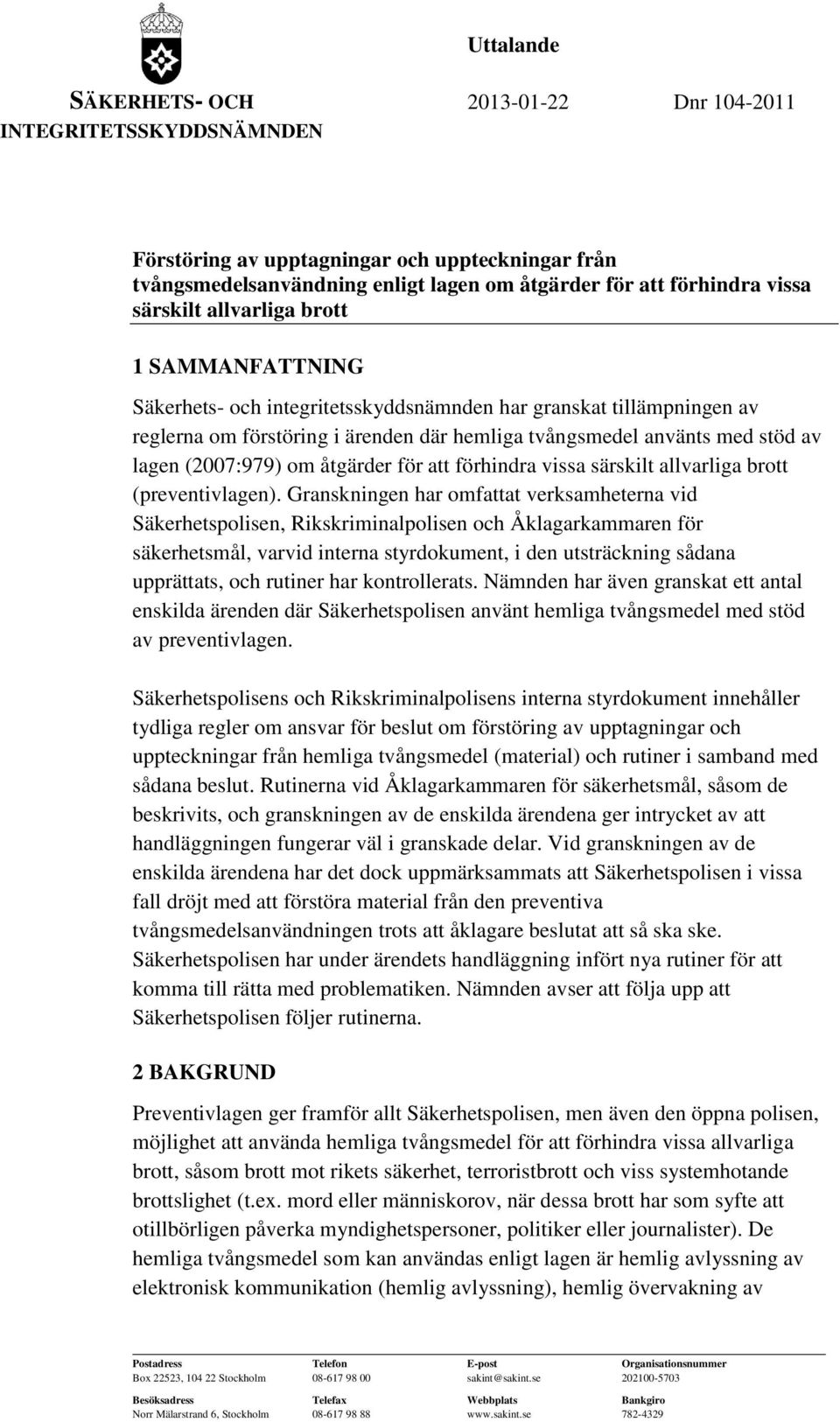 (2007:979) om åtgärder för att förhindra vissa särskilt allvarliga brott (preventivlagen).