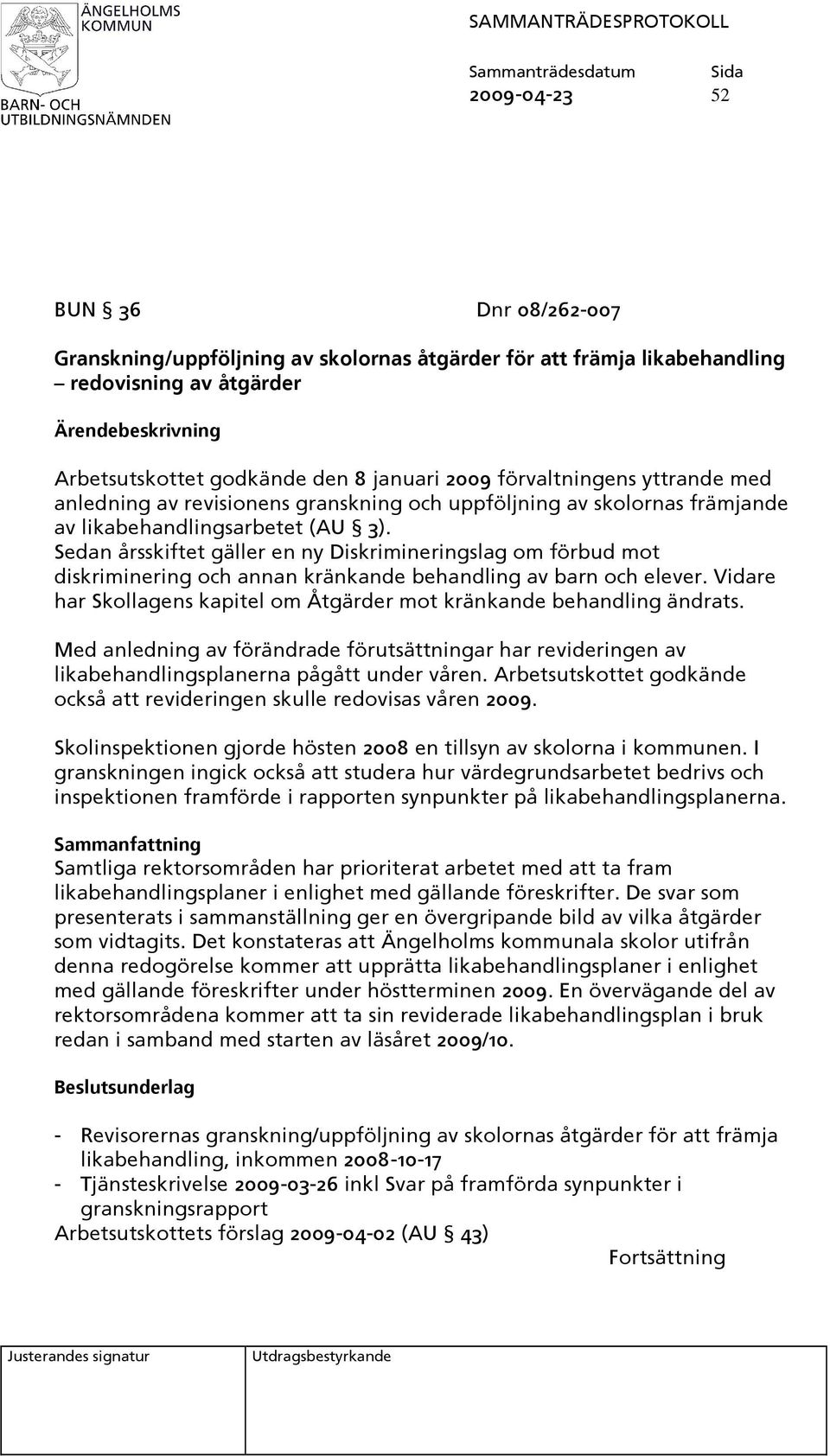 Sedan årsskiftet gäller en ny Diskrimineringslag om förbud mot diskriminering och annan kränkande behandling av barn och elever.