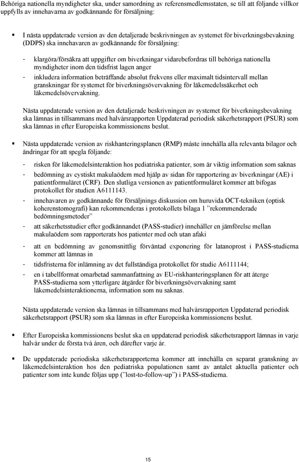 nationella myndigheter inom den tidsfrist lagen anger - inkludera information beträffande absolut frekvens eller maximalt tidsintervall mellan granskningar för systemet för biverkningsövervakning för