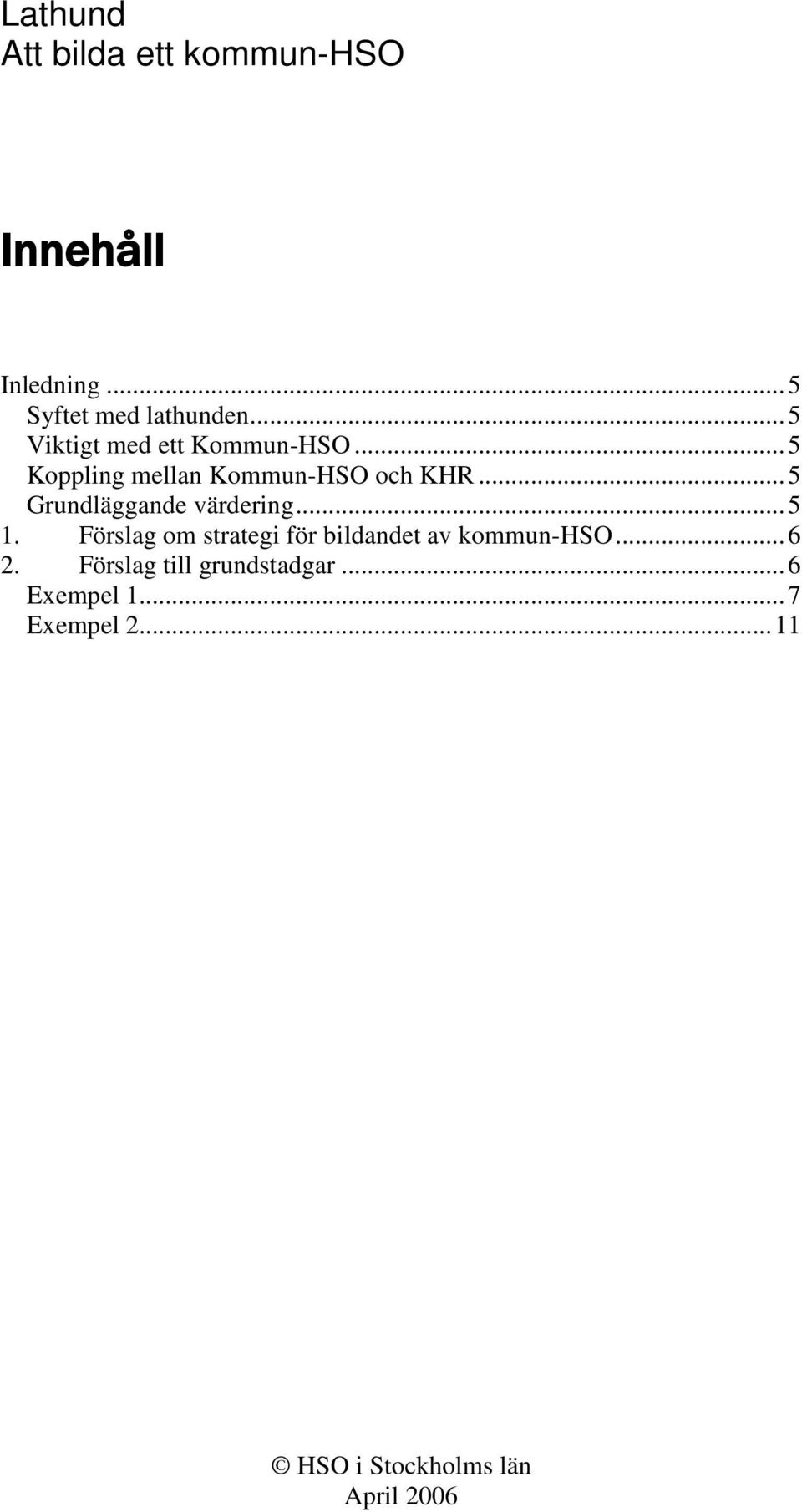 .. 5 Grundläggande värdering... 5 1.