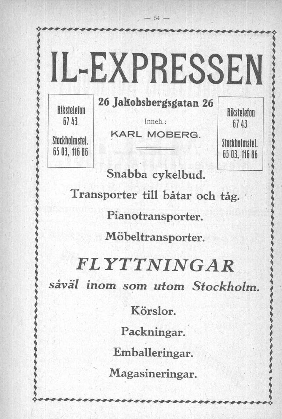 t t - Transporter till båtar och tåg. ". t t Pianotransporter.. t t Möbeltransporter.