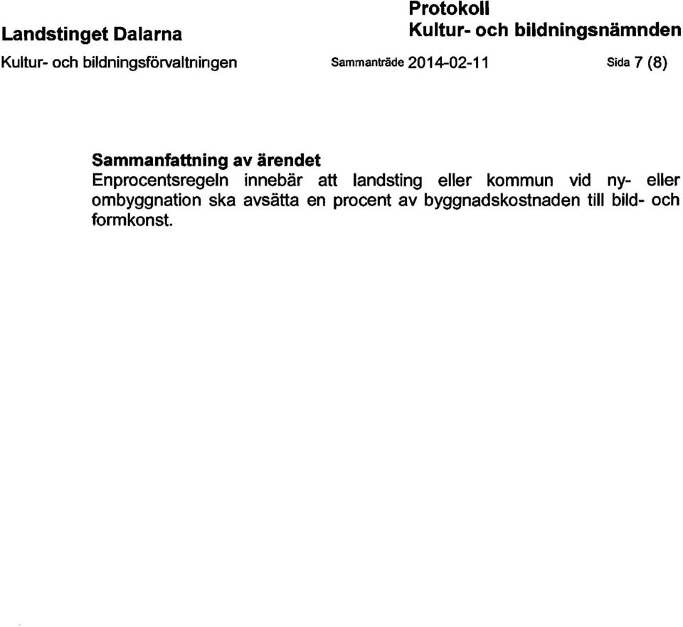 Enprocentsregeln innebär att landsting eller kommun vid ny- eller