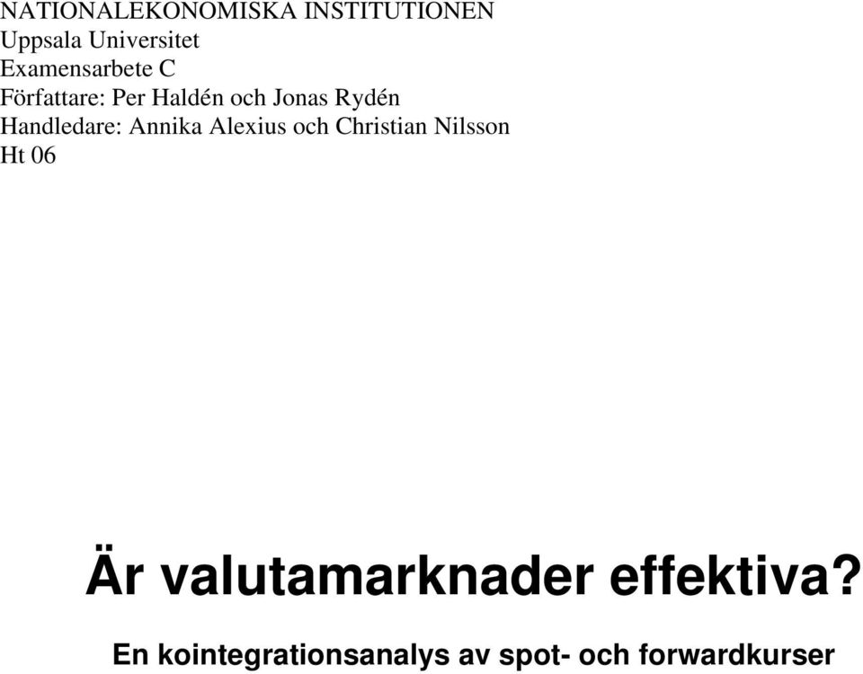 Handledare: Annika Alexius och Chrisian Nilsson H 06 Är