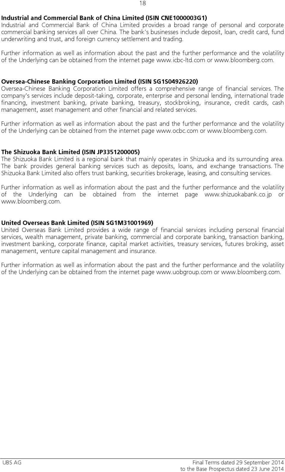 Further information as well as information about the past and the further performance and the volatility of the Underlying can be obtained from the internet page www.icbc-ltd.com 