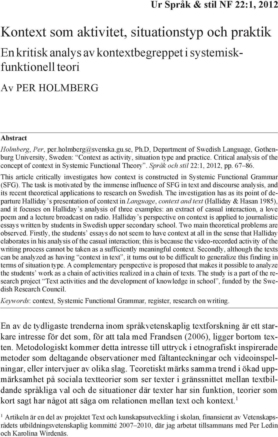 Critical analysis of the concept of context in Systemic Functional Theory. Språk och stil 22:1, 2012, pp. 67 86.