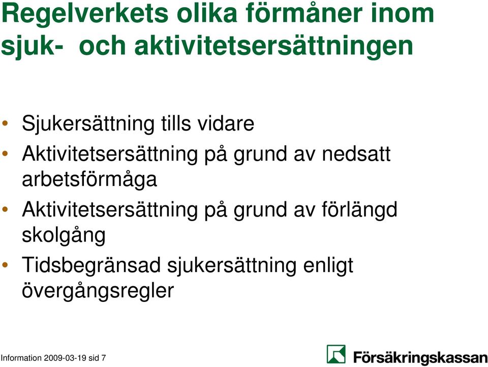 arbetsförmåga Aktivitetsersättning på grund av förlängd skolgång