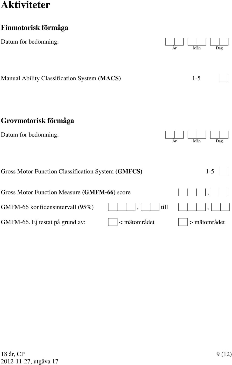System (GMFCS) 1-5 Gross Motor Function Measure (GMFM-66) score, GMFM-66