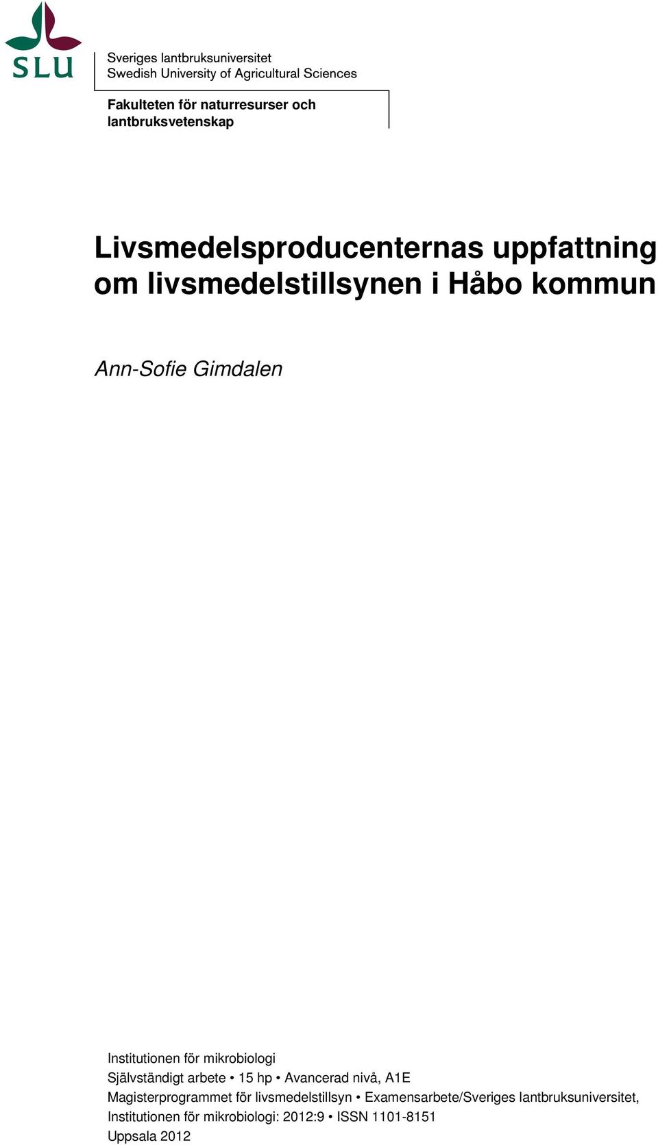 Självständigt arbete 15 hp Avancerad nivå, A1E Magisterprogrammet för livsmedelstillsyn