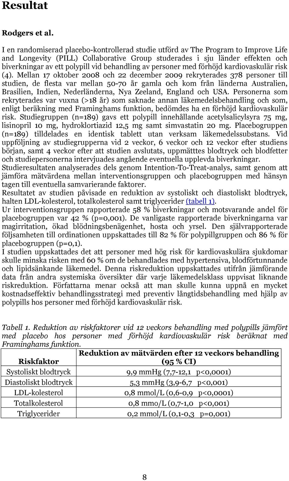 behandling av personer med förhöjd kardiovaskulär risk (4).