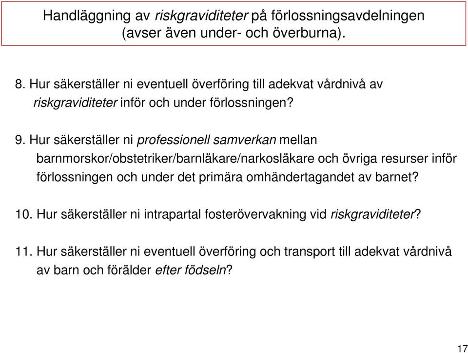 Hur säkerställer ni professionell samverkan mellan barnmorskor/obstetriker/barnläkare/narkosläkare och övriga resurser inför förlossningen och under