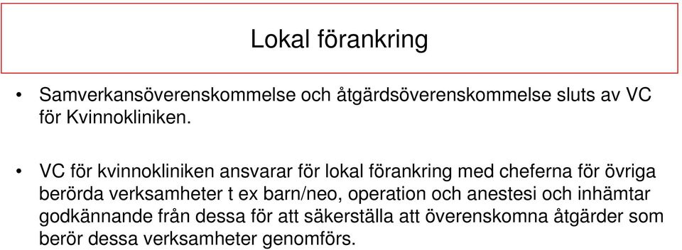 VC för kvinnokliniken ansvarar för lokal förankring med cheferna för övriga berörda