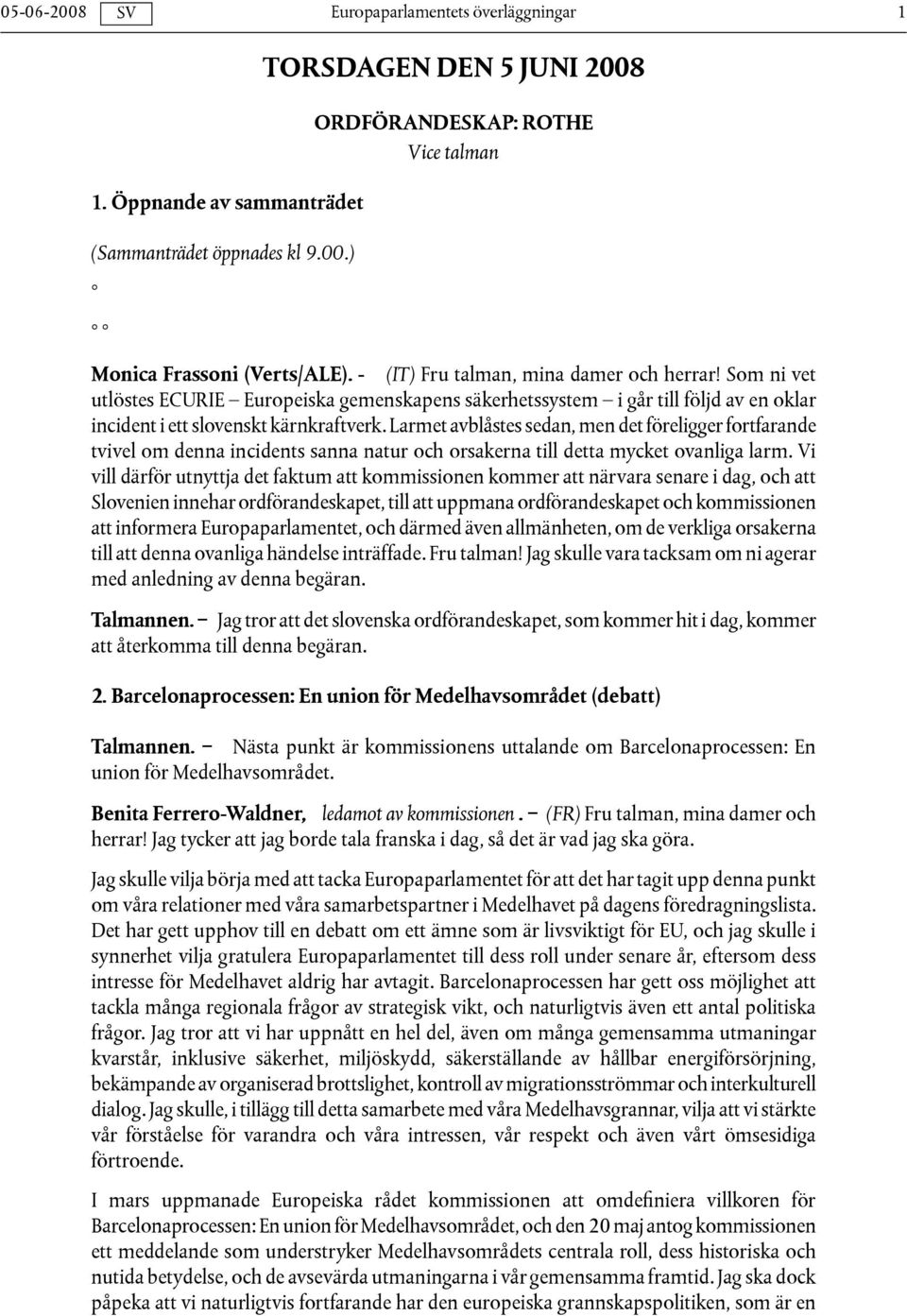 Larmet avblåstes sedan, men det föreligger fortfarande tvivel om denna incidents sanna natur och orsakerna till detta mycket ovanliga larm.