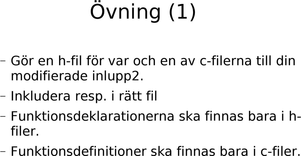 i rätt fil Funktionsdeklarationerna ska finnas bara